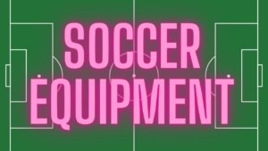 Soccer Equipment Blog Posts